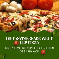 Die faszinierende Welt der Pizza - Andreas Klein - ebook
