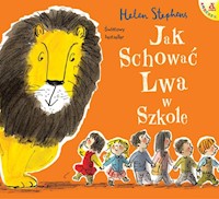 Jak schować Lwa w szkole wyd.2/2020 - Stephens Helen - książka