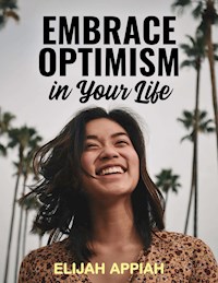 Embrace Optimism in Your Life - Elijah Appiah - ebook