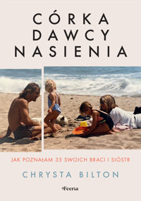 Córka dawcy nasienia. Jak poznałam 35 swoich braci i sióstr - Bilton Chrysta - ebook + książka