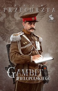 Gambit Wielopolskiego - Adam Przechrzta - ebook + książka