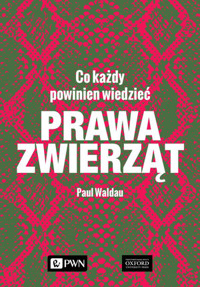 Prawa zwierząt. Co każdy powinien wiedzieć - Paul Waldau - książka