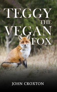 Teggy, the Vegan Fox - John Croxton - ebook
