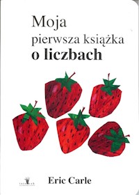 Moja pierwsza książka o liczbach - Carle Eric - książka