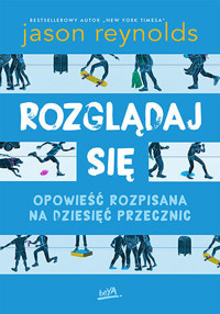 Rozglądaj się. Opowieść rozpisana na dziesięć przecznic - Jason Reynolds - ebook + książka