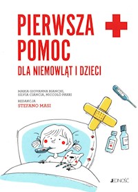 Pierwsza pomoc dla niemowląt i dzieci Poradnik - Bianchi Maria Giovanna, Ciancia Silvia, Parri Niccolo - książka