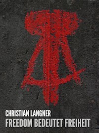 Freedom bedeutet Freiheit - Christian Langner - ebook