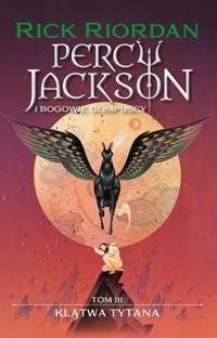Klątwa tytana. Cykl Percy Jackson i bogowie olimpijscy. Tom 3 - Rick Riordan - książka
