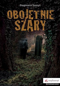 Obojętnie szary - Szmyt Dagmara - książka