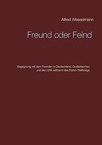 Freund oder Feind - Alfred Wesselmann - ebook