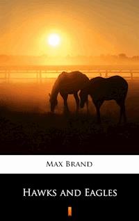 Hawks and Eagles - Max Brand - ebook