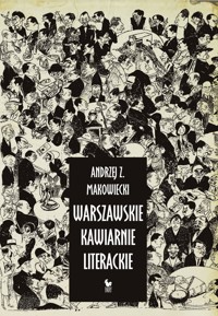 Warszawskie kawiarnie literackie - Andrzej Z. Makowiecki - ebook