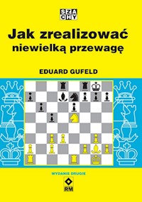 Jak zrealizować niewielką przewagę - Gufeld Eduard - książka