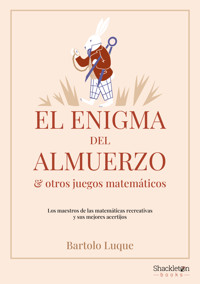 El enigma del almuerzo y otros juegos matemáticos - Bartolo Luque - ebook