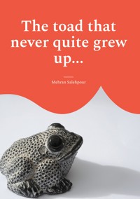 The toad that never quite grew up... - Mehran Salehpour - ebook