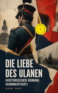 Die Liebe des Ulanen (Historischer Roman) (Kommentiert) - Karl May - ebook
