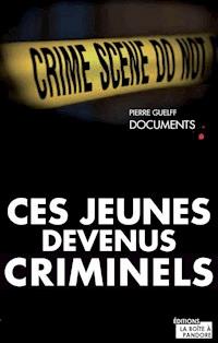 Ces jeunes devenus criminels - Pierre Guelff - ebook
