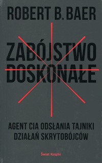 Zabójstwo doskonałe - Baer Robert B. - książka