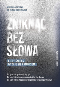 Zniknąć bez słowa - Weronika Kostrzewa, ks. Tomasz Trzaska - książka