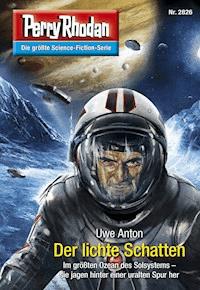 Perry Rhodan 2826: Der lichte Schatten -  Uwe Anton - ebook