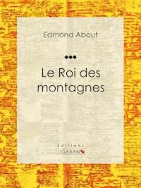 Le Roi des montagnes - Ligaran - ebook