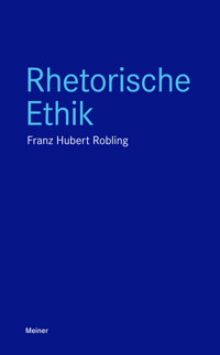 Rhetorische Ethik - Franz-Hubert Robling - ebook