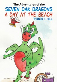 The Adventures of the Seven Oak Dragons: A Day at the Beach - Robert Hill - ebook