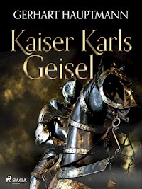 Kaiser Karls Geisel - Gerhart Hauptmann - ebook