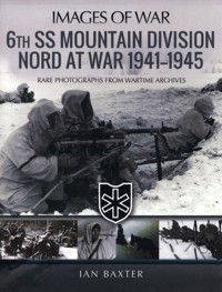 6th SS Mountain Division Nord at War 1941-1945 - Baxter Ian - książka