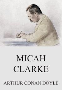 Micah Clarke - Arthur Conan Doyle - ebook
