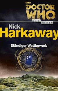 Doctor Who - Zeitreisen 3: Ständiger Wettbewerb - Nick Harkaway - ebook