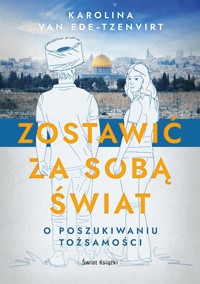 Zostawić za sobą świat - Karolina van Ede-Tzenvirt - ebook + książka
