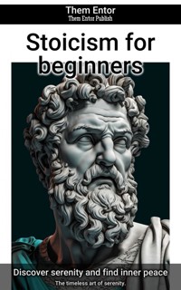 Stoicism for beginners - Them Entor - ebook