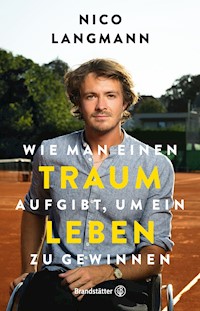 Wie man einen Traum aufgibt, um ein Leben zu gewinnen - Nico Langmann - ebook