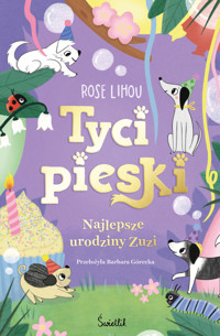 Najlepsze urodziny Zuzi. Tycipieski. Tom 3 - Rose Lihou - książka