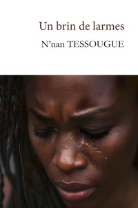 Un brin de larmes - N’nan Tessougue - ebook