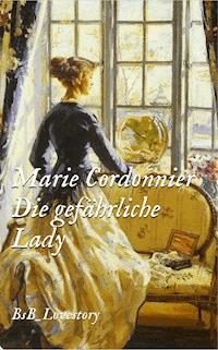 Die gefährliche Lady - Marie Cordonnier - ebook