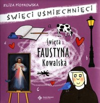 Święta Faustyna Kowalska. Święci uśmiechnięci - Eliza Piotrowska - książka
