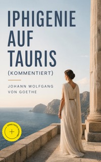 Iphigenie auf Tauris (Kommentiert) - Johann Wolfgang von Goethe - ebook