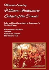 William Shakespeare - Subject of the Crown? - Manuela Sonntag - ebook