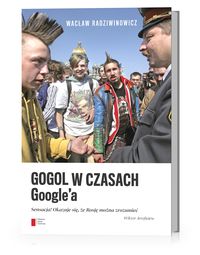 Gogol w czasach Google'a - Wacław Radziwinowicz - książka