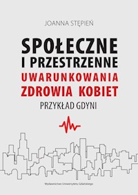 Społeczne i przestrzenne uwarunkowania zdrowia kobiet - Stępień Joanna - książka