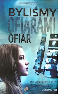 Byliśmy ofiarami ofiar - Grzegorz Fels - książka