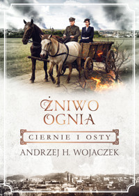 Ciernie i osty. Żniwo Ognia. Tom 1 - Andrzej H. Wojaczek - książka