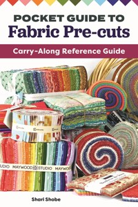 Pocket Guide to Fabric Pre-Cuts - Shari Shobe - ebook
