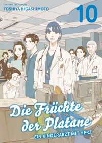DIE FRÜCHTE DER PLATANE, Band 10 - EIN KINDERARZT MIT HERZ - Toshiya Higashimoto - ebook