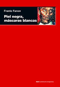 Piel negra, máscaras blancas - Fanon Frantz - ebook