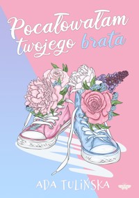 Pocałowałam twojego brata - Ada Tulińska - ebook + książka