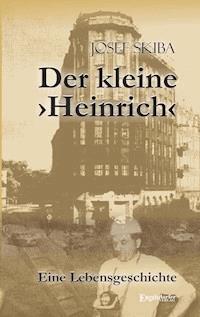 Der kleine ›Heinrich‹ - Josef Skiba - ebook