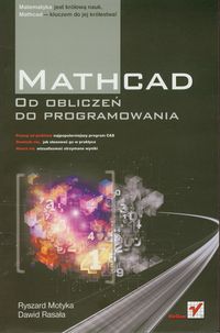 Mathcad Od obliczeń do programowania - Motyka Ryszard, Rasała Dawid - książka